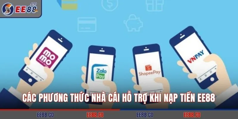 Các phương thức nhà cái hỗ trợ khi nạp tiền EE88