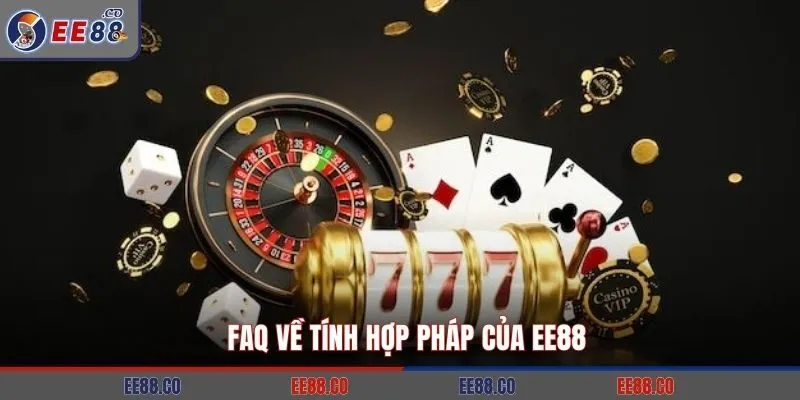FAQ về tính hợp pháp của EE88